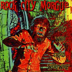 Rock City Morgue : The Boy Who Cried Werewolf
